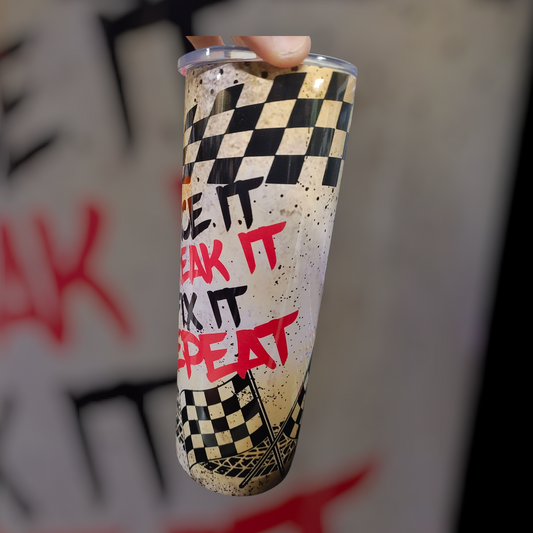 Race it Break it fix it repeat it tumbler with straw and lid